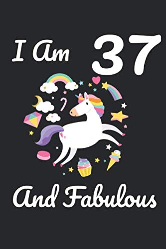I Am 37 And Fabulous: Lined Notebook / Journal Gift, 120 Pages, 6x9, Soft Cover, Matte Finish Essays & Short Stories