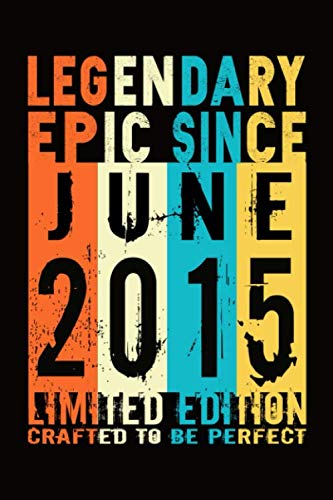 Epic Since June 2015 : Birthday gift Notebook :Great Gift Journal for Family /Women/Men/Boss/Coworkers/Colleagues/Students/Friends.: Lined Notebook / ... 110 Pages, 6x9, Soft Cover, Matte Finish Education & Training