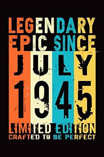 Epic Since July 1945 : Birthday gift Notebook :Great Gift Journal for Family /Women/Men/Boss/Coworkers/Colleagues/Students/Friends.: Lined Notebook / ... 110 Pages, 6x9, Soft Cover, Matte Finish Education & Training
