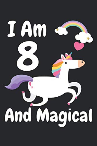 I Am 8 And Magical: Lined Notebook / Journal Gift, 120 Pages, 6x9, Soft Cover, Matte Finish Essays & Short Stories