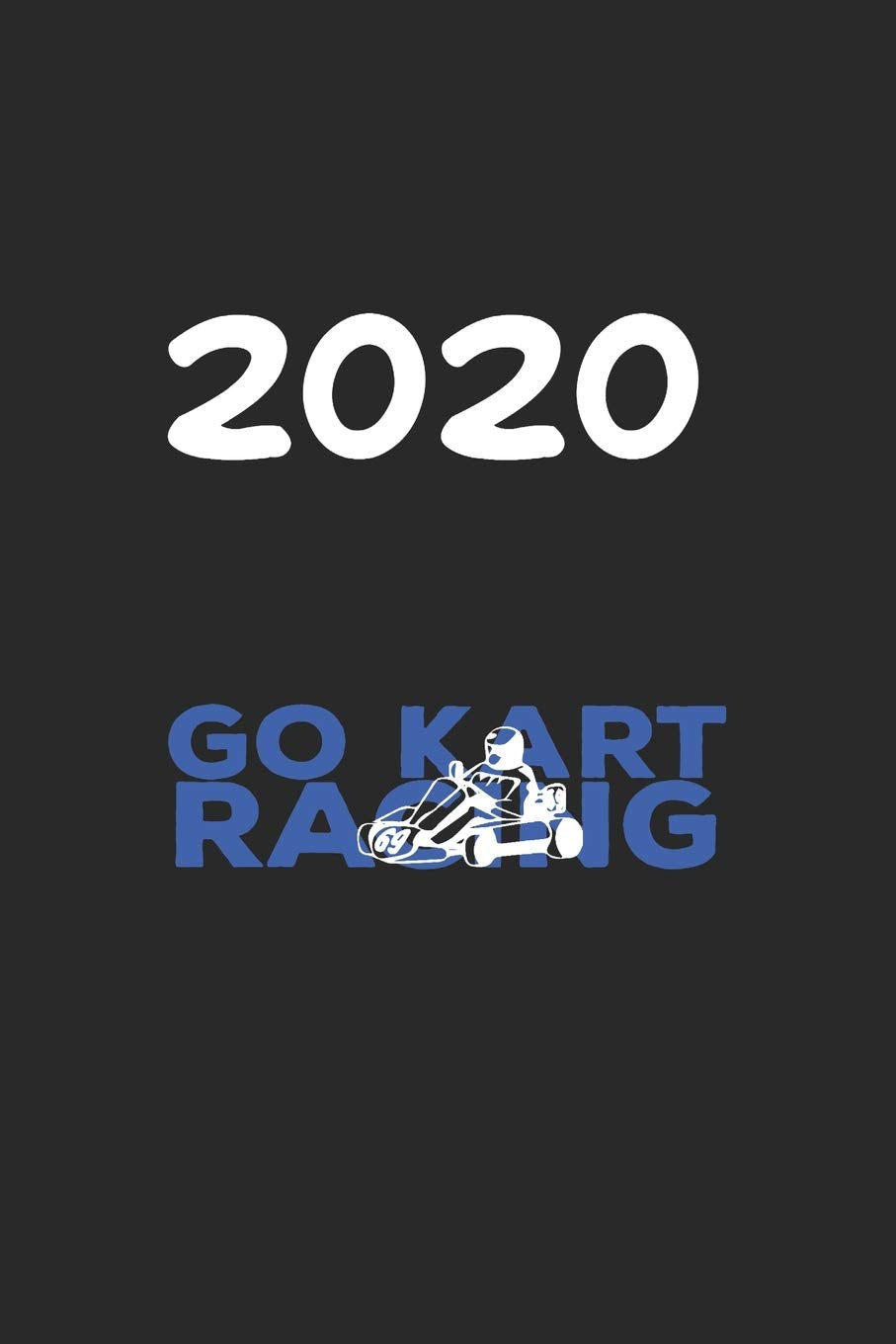 Daily Planner And Appointment Calendar 2020: Go Kart Racing Hobby And Sport Daily Planner And Appointment Calendar For 2020 With 366 White Pages Business, Finance & Career