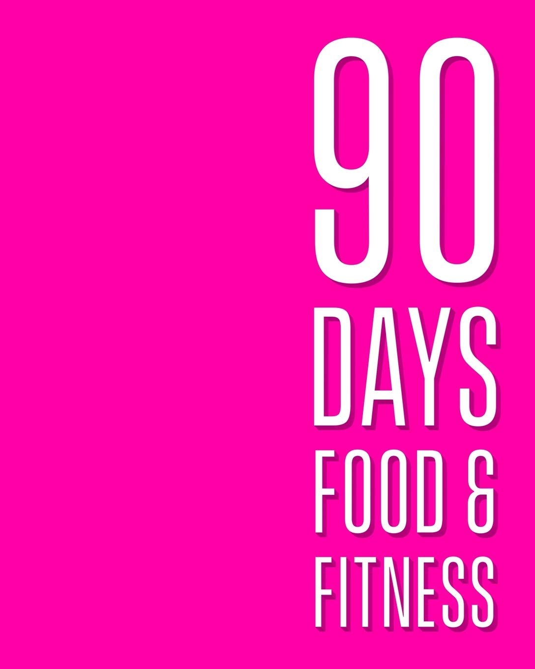 90 day food + fitness journal: Exercise and diet tracker for weight loss. Be fitter healthier and happier. Health, Nutrition & Fitness