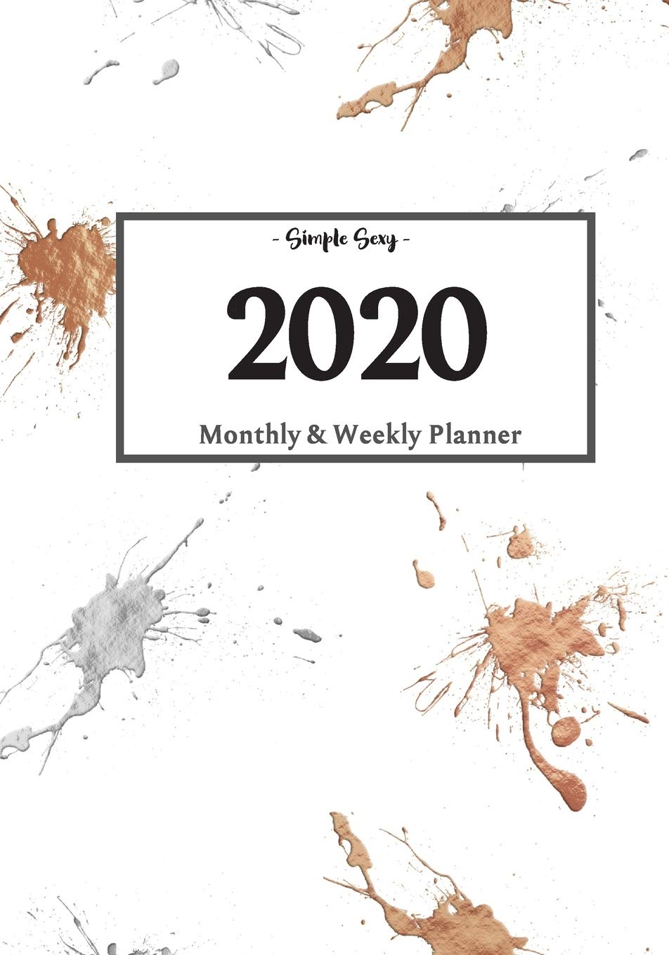 2020 Planner Weekly and Monthly: On-The-Go Planner | Jan 1, 2020 to Dec 31, 2020: Weekly & Monthly Planner + Calendar Views | Productivity Planner | Splatter Paint Planner Business, Finance & Career