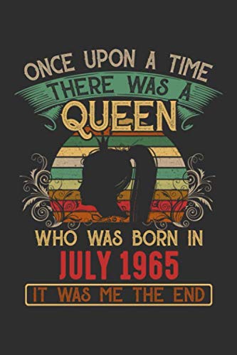Once Upon A Time There Was A Queen Who Was Born In July 1965 It Was Me The End: Composition Notebook/Journal 6 x 9 With Notes and To Do List Pages, Perfect For Diary, Doodling, Happy Birthday Gift Parents & Children