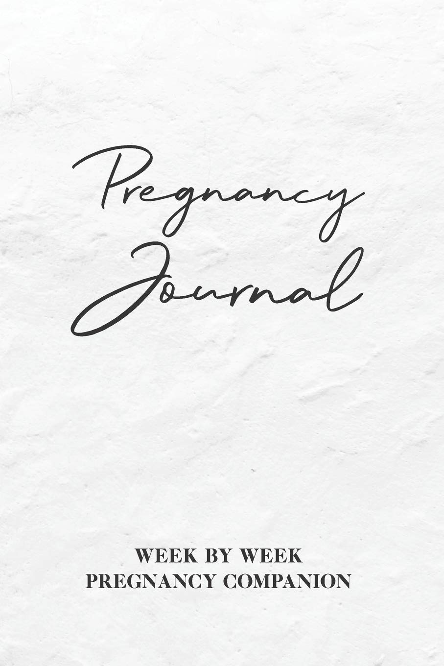 Pregnancy Journal: Monochrome Pregnancy Journal / Diary / Notebook / Planner, Week By Week Milestones, Activities & Journal Prompts for Pregnancy Journey, 120 Pages - 6" x 9" book