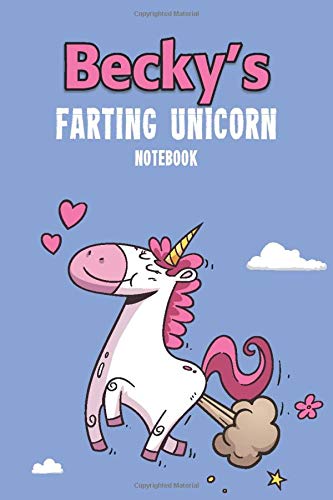 Becky's Farting Unicorn Notebook: Funny & Unique Personalised Notebook Gift For A Girl Called Becky - 100 Pages - Perfect for Girls & Women - A Great Notebook Journal For Home, School College Or Work. Fairy Tales & Legends