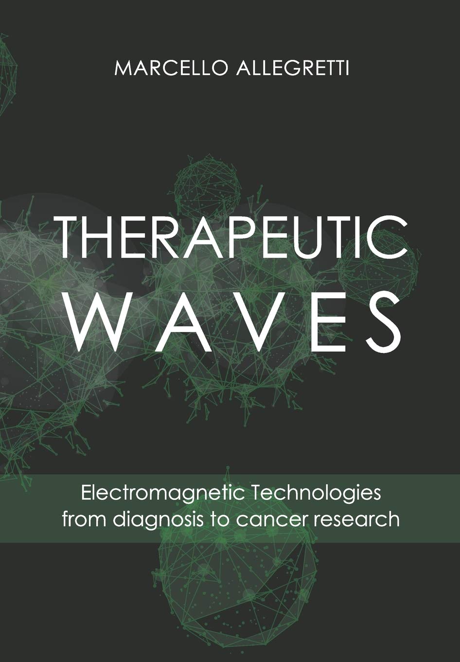THERAPEUTIC WAVES: Electromagnetic Technologies from diagnosis to cancer research book