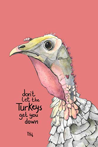 Don't Let the Turkeys Get You Down Notebook: 100 pages, College Ruled: Journal, Composition Book for School, Work, Home and Gifts Mathematics