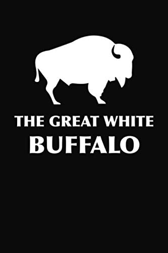 The Great White Buffalo: 120 Pages Lined Journal Notebook Black And White Interior With White Paper Matte Cover Finish Paperback 6x9 Inches Film, Art & Culture