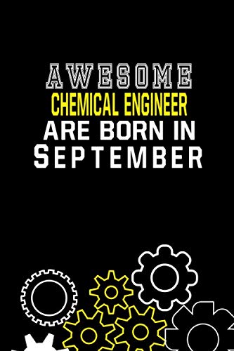 Awesome Chemical Engineer Are Born In September Notebook Birthday Gift: Lined Notebook / Journal Gift, 120 Pages, 6x9, Soft Cover, Matte Finish Essays & Short Stories
