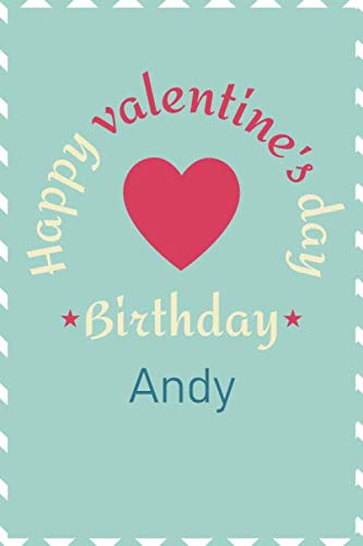 Happy Valentine's Day Birthday Andy personalized gifts vintage lined journal for men: Lined Notebook / Journal Gift, 120 Pages, 6x9, Soft Cover, Matte Finish Partnership & Love