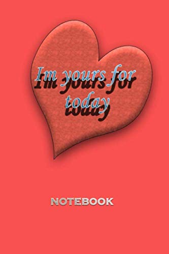 Funny i'm yours for today Notebook gift: Lined Notebook / Journal Gift, 120 Pages, 6x9, Soft Cover, Matte Finish Essays & Short Stories