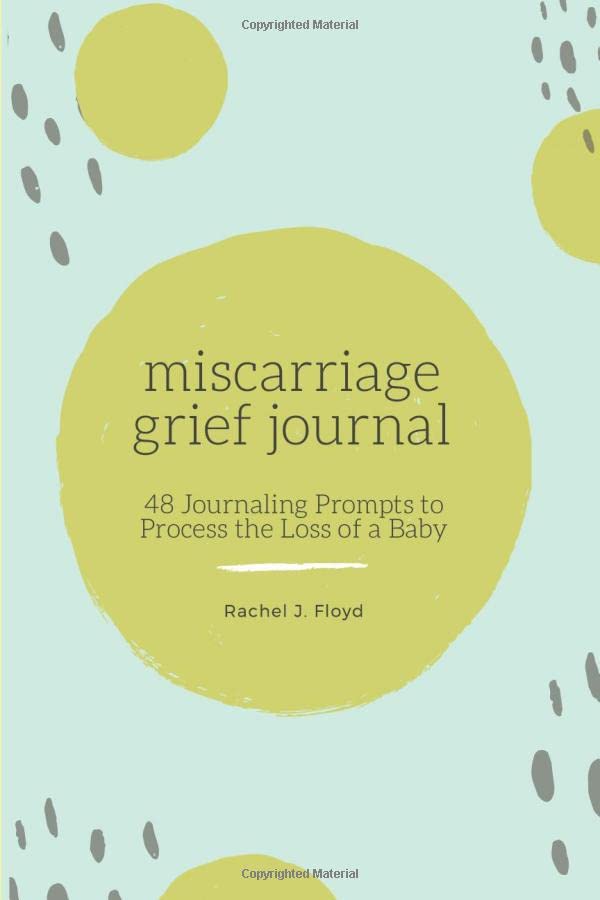 Miscarriage Grief Journal: 48 Journaling Prompts to Process the Loss of a Baby Death & Mourning