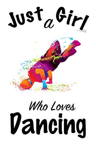 Just A Girl Who Loves Dancing: journal for girls, funny gift for girls: Lined Notebook / Journal Gift, 100 Pages, 6x9, Soft Cover, Glossy Finish Contemporary literature Books
