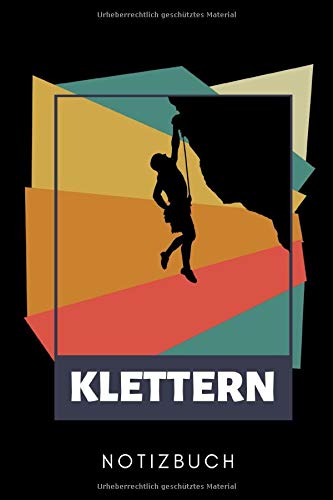 KLETTERN NOTIZBUCH: A5 Notizbuch TAGEBUCH Kletttern Geschenk | Kletterer | Extremsport | Bouldern | Kletterbuch | coole Geschenkidee für Männer Kinder Frauen Sportler book