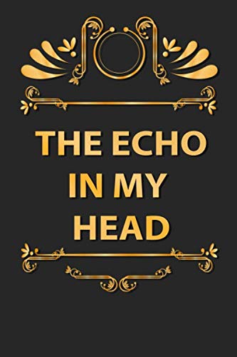 The Echo In My Head: Blank Lined journal for Songwriting rap rock pop and jazz: notebook for writing rap pop jazz rock music and more for vocalist artists Arts & Music