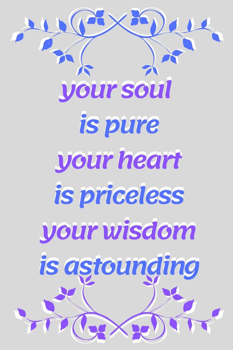your soul is pure your heart is priceless your wisdom is astounding 26th Birthday: 26th Birthday Gift Birthday Notebook /Journal / Dairy Gift,120 ... Matte Finish Cover with inspirational quotes Non-fiction