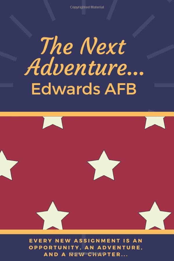 The Next Adventure Edwards AFB (Base Journals, Band 17) Biographies & Memoirs