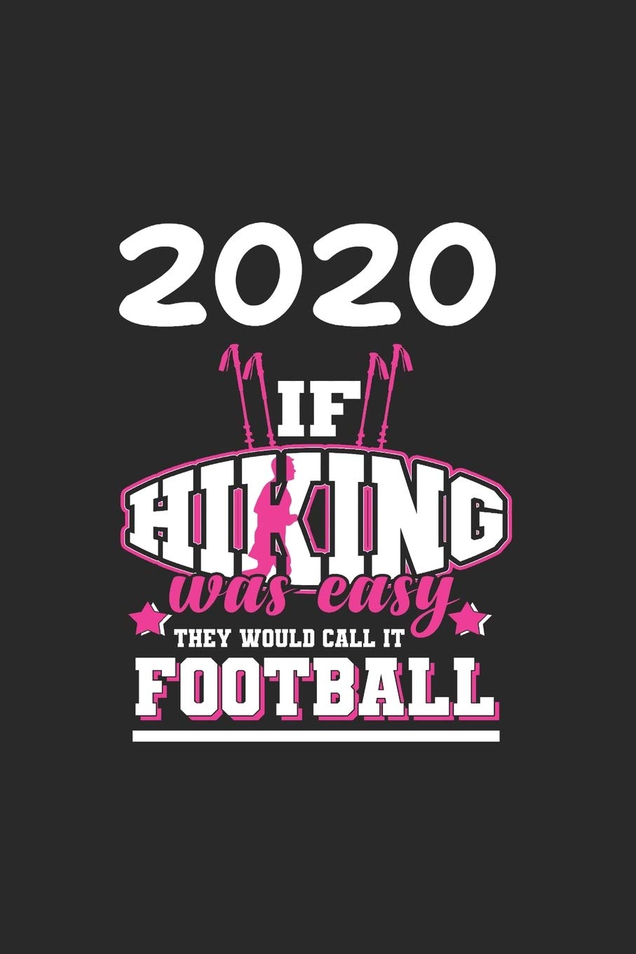 Daily Planner And Appointment Calendar 2020: Hiking Hobby And Sport Daily Planner And Appointment Calendar For 2020 With 366 White Pages Business, Finance & Career