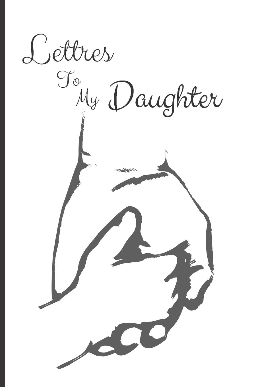 Letters to My Daughter: your perfect notebook to write thoughtful messages, advice, memories, and love letters to your babies as they grow up, to send love, support and advice to children of all ages. Non-fiction