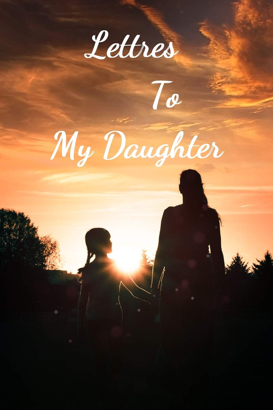 Letters to My Daughter: your perfect notebook to write thoughtful messages, advice, memories, and love letters to your babies as they grow up, to send love, support and advice to children of all ages. Non-fiction