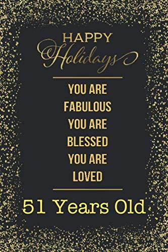 You Are Fabulous Blessed And Loved: Lined Journal / Notebook - Black And Rose Gold 51 Birthday Gift For Women - Fun And Practical Alternative to a Card - Impactful 51 Years Old Wishes book