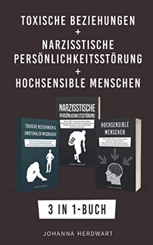 Toxische Beziehungen + Narzisstische Persönlichkeitsstörung + Hochsensible Menschen: 3 in 1-Buch - Emotionale Erpressung, Narzissmus & Hochsensibilität in der Partnerschaft erkennen und verstehen Partnership & Love