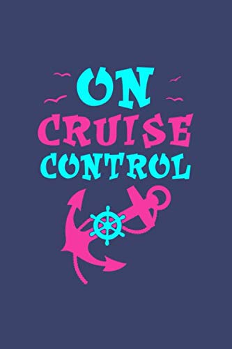 On Cruise Control: Blank Lined Journal valentines day gifts, Girls Cruise, Vacation Matching Cruise, valentines day gifts, Cute Cruise Ship, Family Cruising, Custom Cruise, Boat Top Ladies Essays & Short Stories