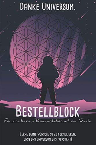 Danke Universum. Bestellblock für eine bessere Kommunikation mit der Quelle: Richtig wünschen & manifestieren! Erfülle deine Träume | Gesetz der ... zum ausschneiden mit Wunschanleitung Religion & Esotericism