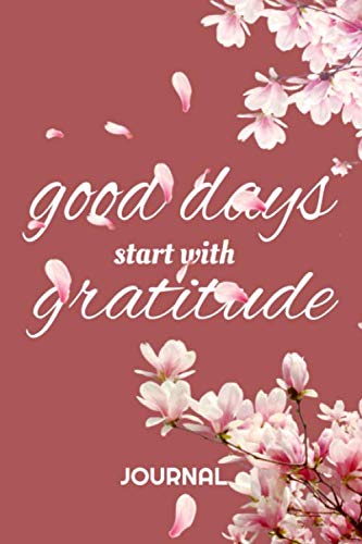 good day start with gratitude journal:journal Composition Size (6x9") With Lined Pages, Perfect for Journal, Doodling, Sketching and Notes: Lined ... 120 Pages, 6x9, Softcover, glossy Finish Contemporary literature