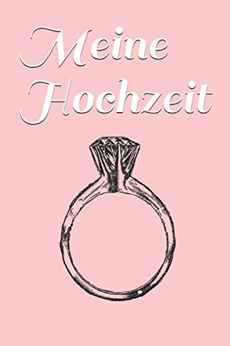 Meine Hochzeit: Notizbuch Planer Tagebuch Schreibheft Notizblock - Geschenk-Idee für Angestellte, Schüler, Studenten, Arbeiter. Büro Lustiger Spruch ... x 22.9 cm, 6" x 9", 120 Seiten Liniert ) Books