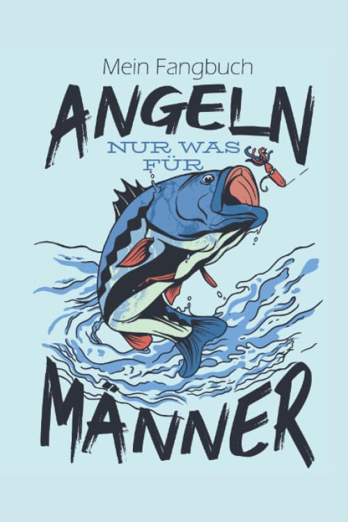 Mein Fangbuch Angeln Nur Was Für Männer: Geschenk für Angler: 6x9 (A5) Fangbuch für Angler mit 120 Seiten zum dokumentieren des Fischfangerfolgs Lifestyle
