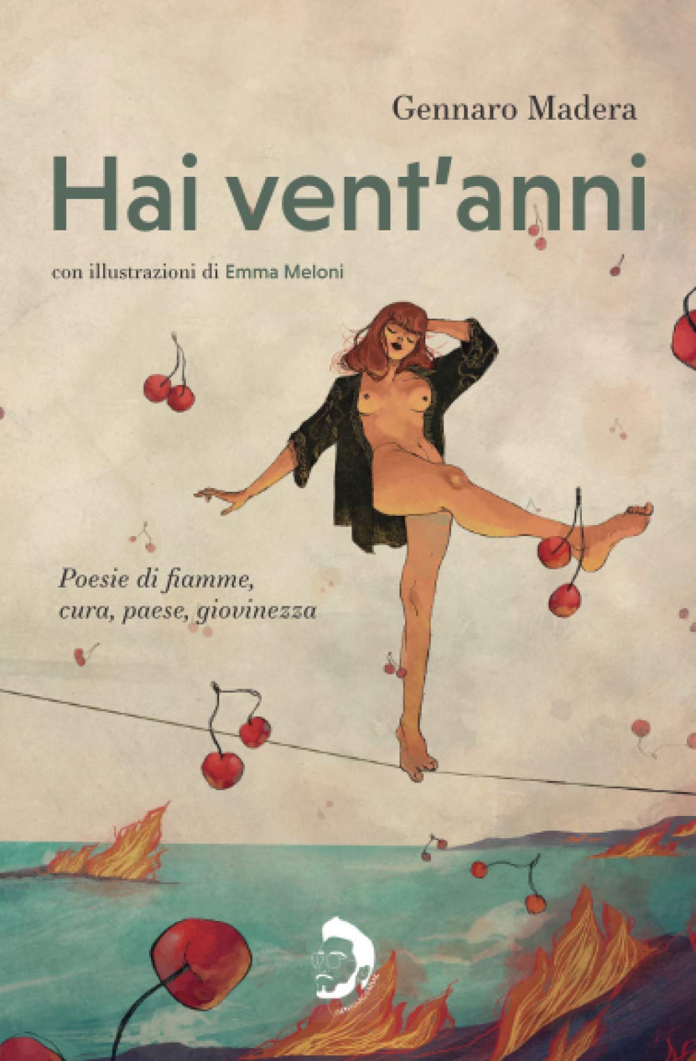Hai vent'anni: Poesie di fiamme, cura, paese, giovinezza Poetry