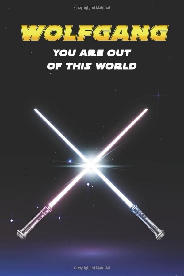 Wolfgang You Are Out Of This World: Unique Personalised Full Lined Sci-Fi Journal Diary Notebook Gift For A Boy Called Wolfgang - 100 Pages - Perfect ... Journal For Home, School College Or Work. book