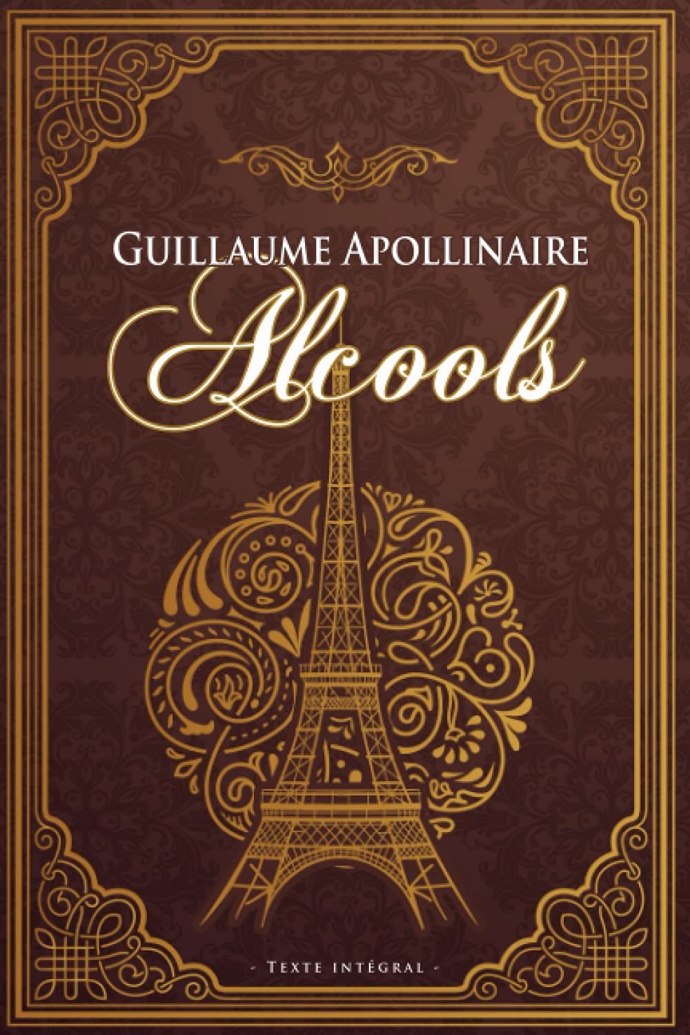 Guillaume Apollinaire Alcools - Texte intégral -: Édition illustrée | 129 pages Format 15,24 cm x 22,86 cm | Programme BAC Poetry