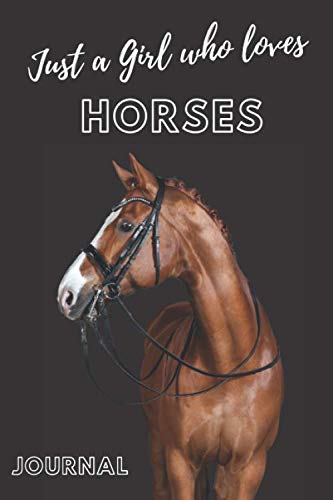 Just girl who loves horses journal notebook|6" x 9" inch (15.24 x 22 .86 cm)|100 Lined pages journal,racing horses journal: Horses journal,horses ... journal for girls,teen,women,men,kids Pets
