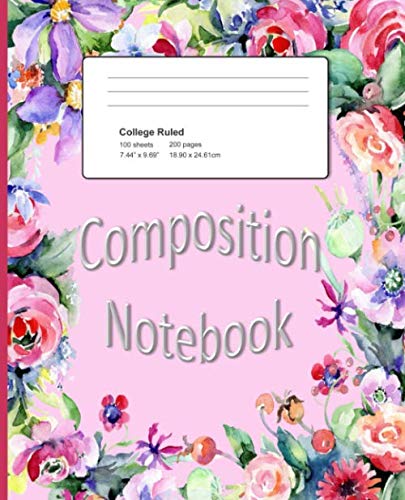 COMPOSITION NOTEBOOK: Pink Flower Bordered Design | College Ruled Notebook | Lined Journal | 100 Pages | 7.5 X 9.25" | Student | Gift Teen Teacher Adult Kids Paperback Study Guides