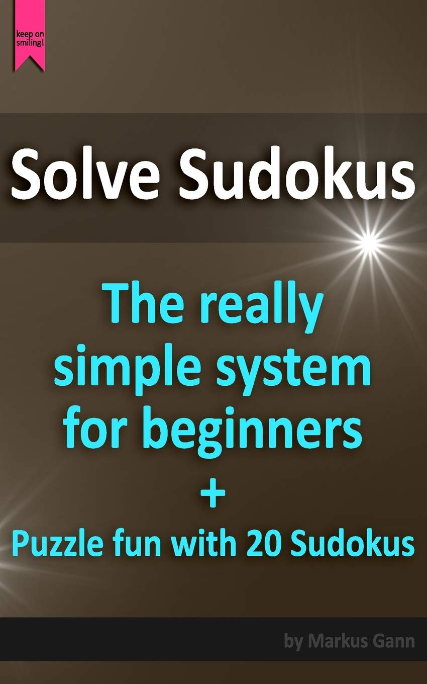 Solve Sudokus. The really simple system for beginners.: Plus puzzle fun with 20 Sudokus. Leisure & Fun