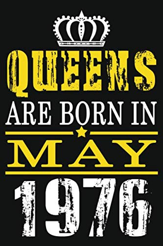 Queens Are Born in May 1976: Notebook Birthday Gift For Women/Men/Boss/Coworkers/Colleagues/Students/Friends, Lined Notebook / Journal Gift, 110 Pages, 6x9, Soft Cover, Matte Finish Essays & Short Stories