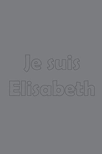 Je suis Elisabeth: Avec une couverture mate stylée / 15x22 Cm 100 Pages / Calendrier 2020 (Prénoms du calendrier français, Band 1) Business, Finance & Career