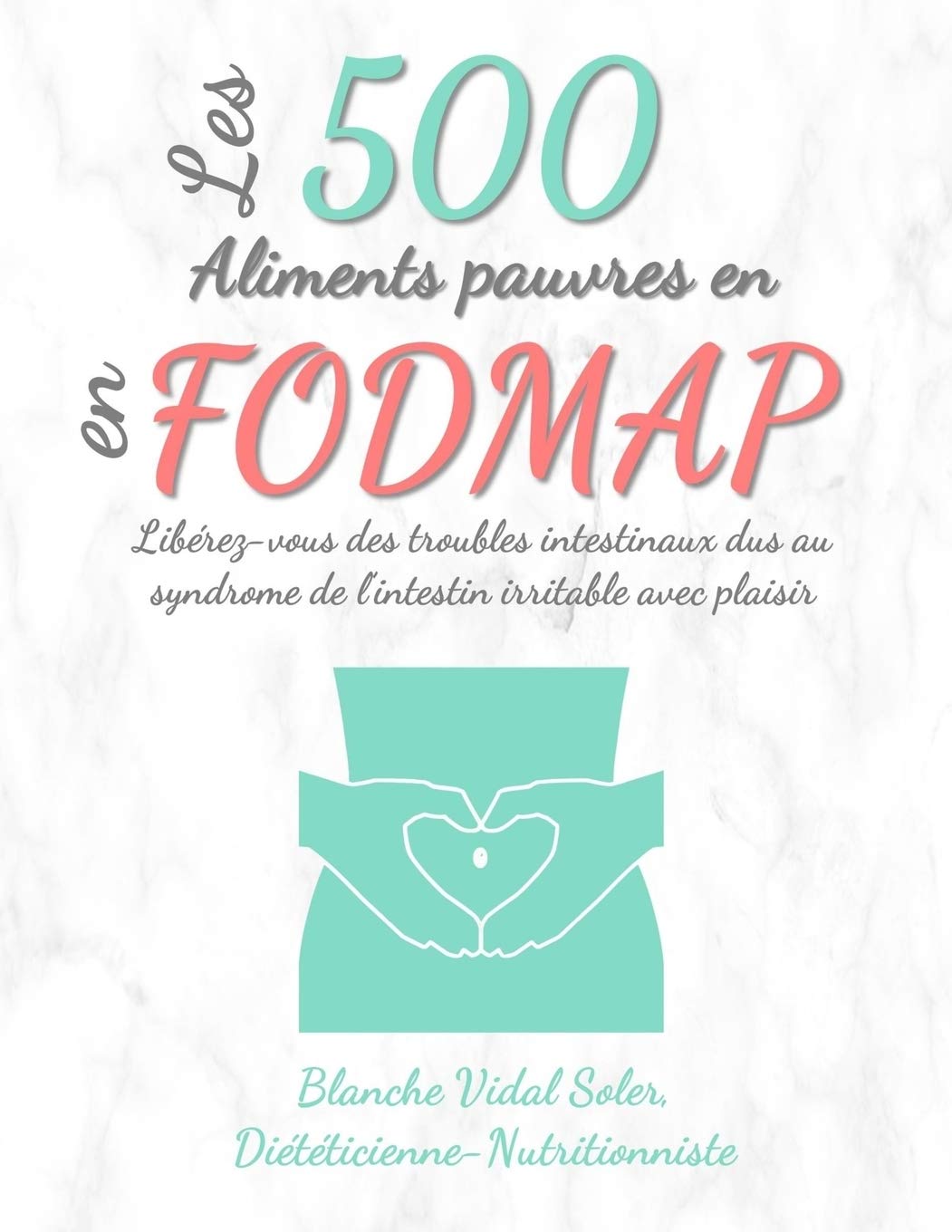 Les 500 Aliments pauvres en FODMAP: Libérez-vous des troubles intestinaux dus au syndrome de l’intestin irritable avec plaisir Health, Nutrition & Fitness