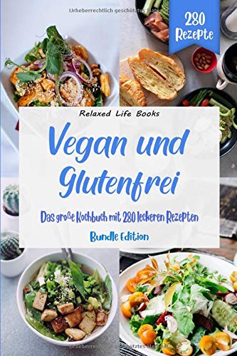 Vegan und Glutenfrei: Das große Kochbuch mit 280 leckeren Rezepten. Ein Bundle aus den Büchern "Schnell vorgekocht" & "Mach's Glutenfrei!". Books
