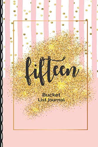 Eighteen Bucket List Journal: 15th Birthday Gifts For Her, couples, teens, women: Gifts for 15 Years old for inspiration.: Lined Notebook / Journal Gift, 130 Pages, 6x9, Soft Cover, Matte Finish Essays & Short Stories