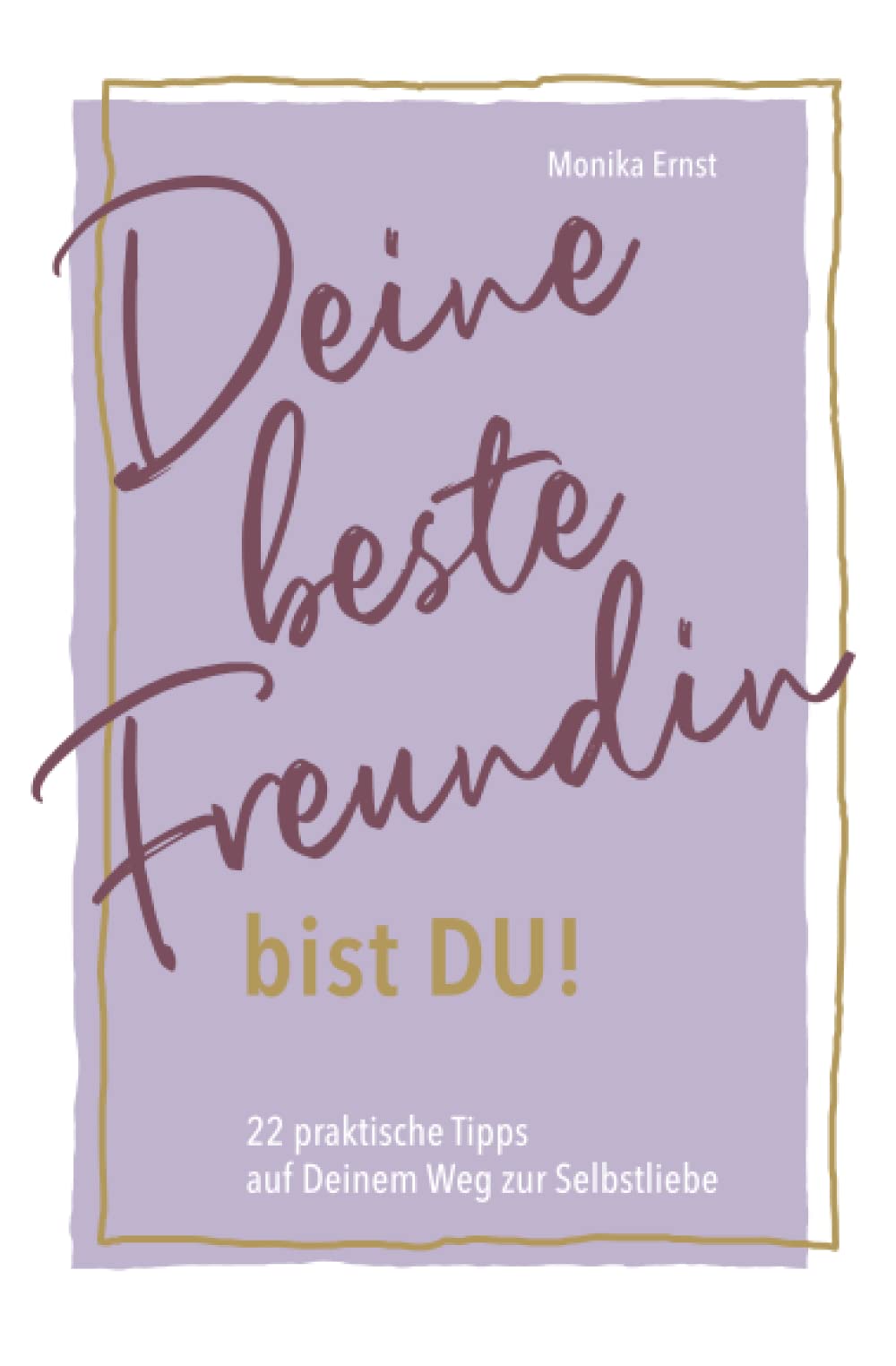Deine beste Freundin bist DU: 22 praktische Tipps auf Deinem Weg zur Selbstliebe Medicine