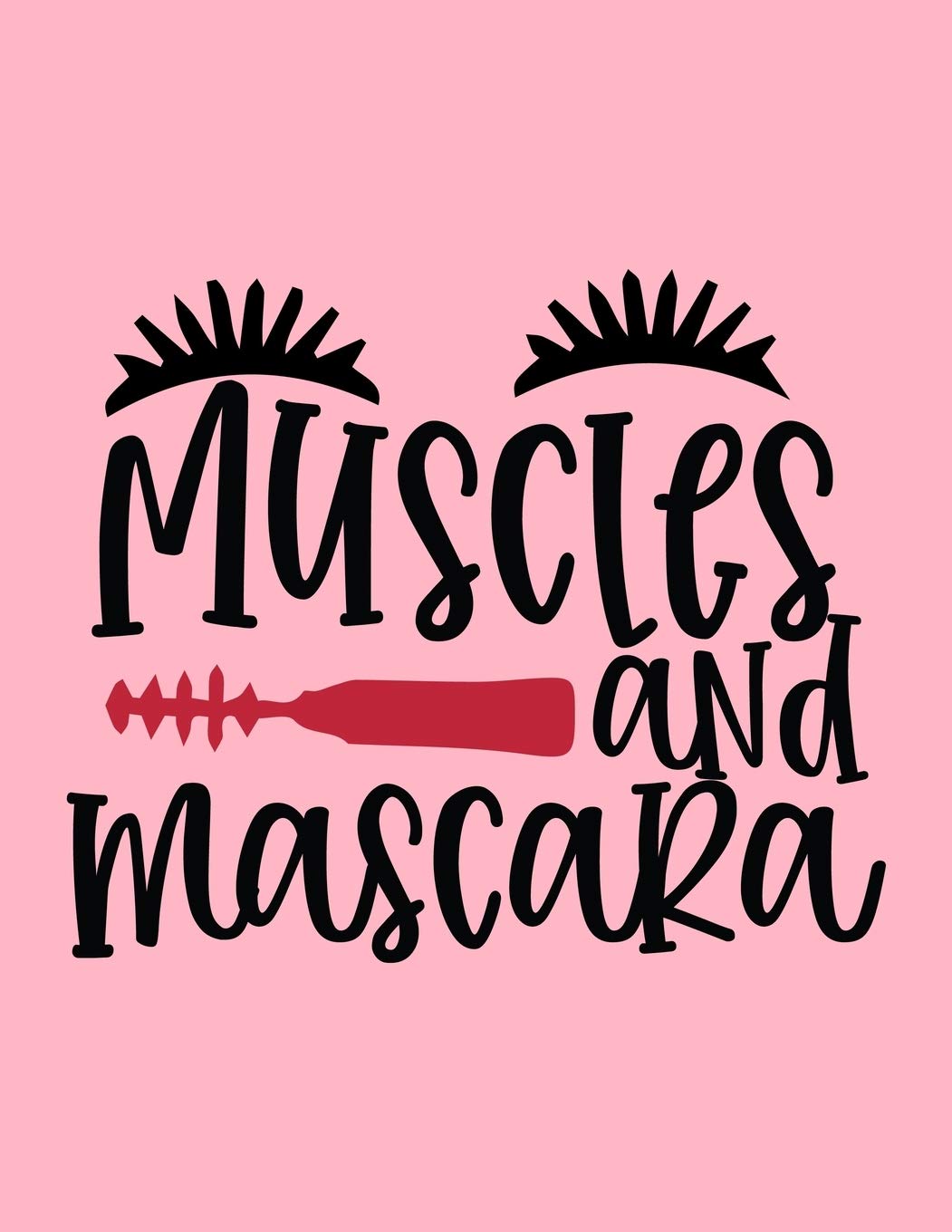 Muscles And Mascara Design: Makeup Chart Practice Paper, Perfect Makeup Artist Face Charts Or Blank Makeup Artist Handbook Books