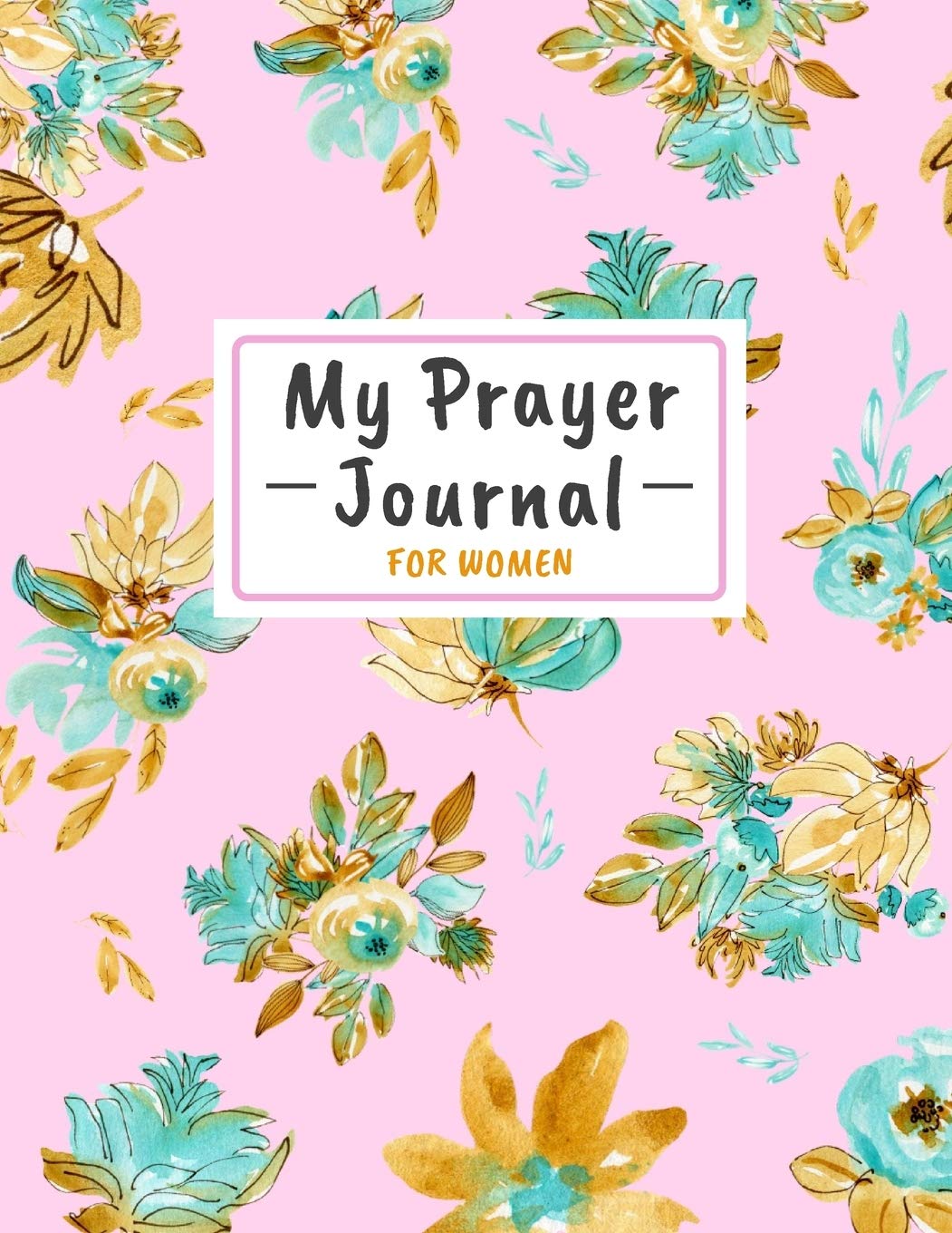My Prayer Journal for Women: A 3 Month Guide to Prayer, Praise and Grateful Prayer Journal for Women, Guide Scripture, Prayer Request, Watercolor Floral Cover Religion & Esotericism
