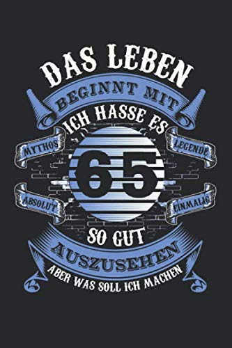 Das Leben beginnt mit 65: 65. Geburtstag: Ein Notizbuch oder Album mit Platz auf 120 punktierten Seiten für Erinnerungen, Erlebnissen, Wünschen, ... Sprüchen, Gedichten, Fotos, Zeichnungen Books