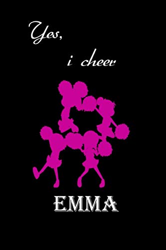 yes i cheer Emma Cheerleading Notebook: Cute Personalized Cheerleader Journal With Name For Girls: EMMA Learning & Reference