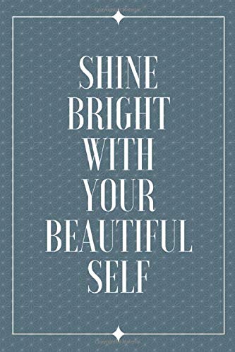 Shine Bright With Your Beautiful Self: Funny Office Notebook/Journal For Women/Men/Boss/Coworkers/Colleagues/Students: 6x9 inches, Glossy Cover, 100 Pages (50 Sheets), College Ruled Lined Notebook Business, Finance & Career
