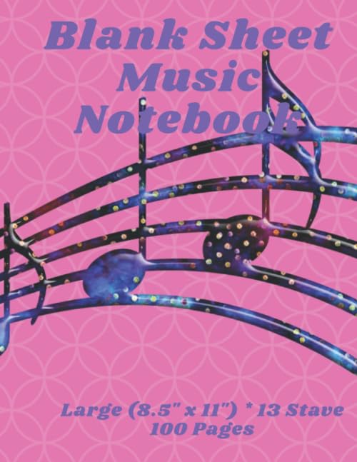Blank Sheet Music Notebook: Song Writing Journal / Music Manuscript Paper / Notebook for Musicians / Staff Paper/ Perfect For Beginners * Large (8.5" x 11") * 13 Stave * 100 Pages Books